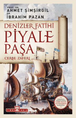 Denizler Fatihi Piyale Paşa / Cerbe Zaferi Ahmet Şimşirgil