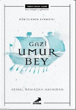 Denizlerin Efendisi Gazi Umur Bey Kemal Ramazan Haykıran