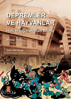 Depremler Ve Hayvanlar: Halk Hikâyelerinden Bilime;Earth Quakes And An