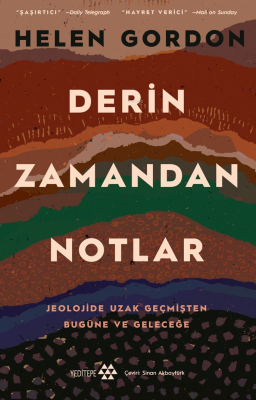 Derin Zamandan Notlar;Jeolojide Uzak Geçmişten Bugüne Ve Geleceğe Hele