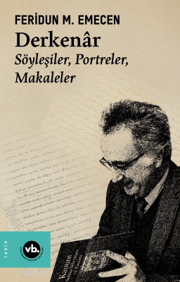 Derkenâr ;Söyleşiler, Portreler, Makaleler Feridun M. Emecen