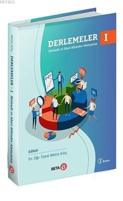 Derlemeler - 1 İktisadi ve İdari Bilimler Alanyazın Metin Kılıç