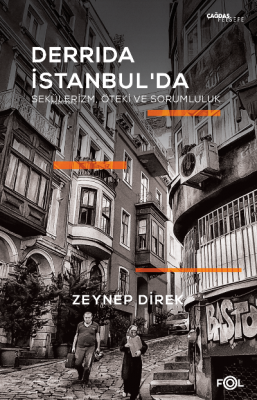 Derrida İstanbul’da – Sekülerizm, Öteki ve Sorumluluk Zeynep Direk