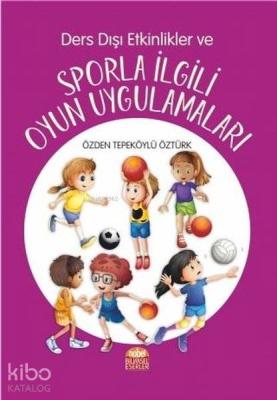 Ders Dışı Etkinlikler ve Sporla İlgili Oyun Uygulamaları Özden Tepeköy