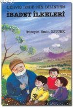 Derviş Dede'nin Dilinden İbadet İlkeleri H. Emin Öztürk