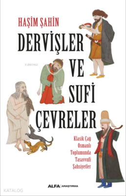 Dervişler ve Sufi Çevreler ;Klasik Çağ Osmanlı Toplumunda Tasavvufi Şa