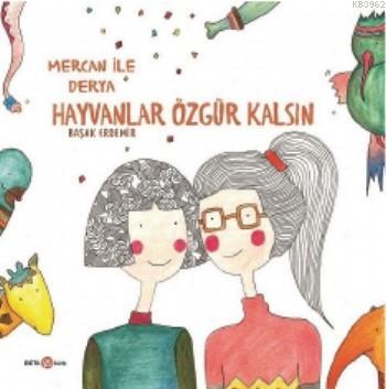 Derya ile Mercan Hayvanlar Özgür Kalsın Başak Erdemir