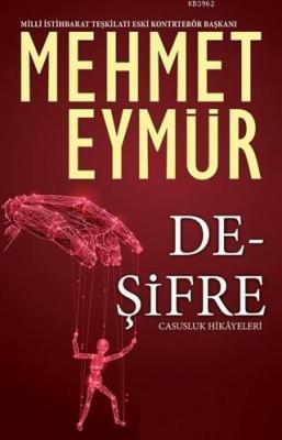 Deşifre; Casusluk Hikayeleri Mehmet Eymür