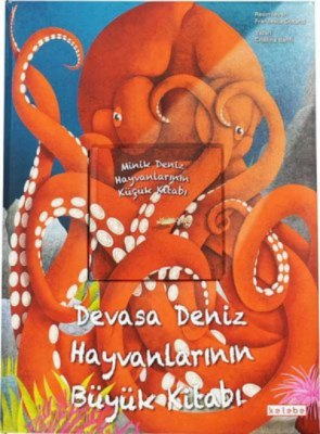 Devasa Deniz Hayvanlarının Büyük Kitabı ve Minik Deniz Hayvanlarının K