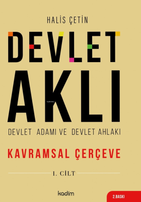 Devlet Aklı, Devlet Adamı Ve Devlet Ahlakı Birinci Cilt Halis Çetin