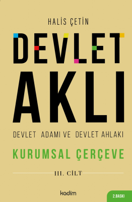 Devlet Aklı, Devlet Adamı ve Devlet Ahlakı Üçüncü Cilt;Kurumsal Çerçev