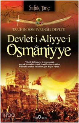 Devlet-i Aliyye-i Osmâniyye; Tarihin Son Evrensel Devleti Şafak Tunç