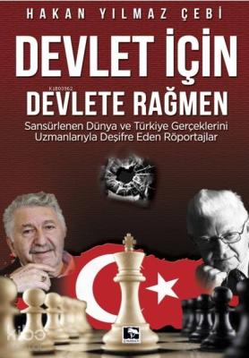 Devlet İçin Devlete Rağmen Hakan Yılmaz Çebi