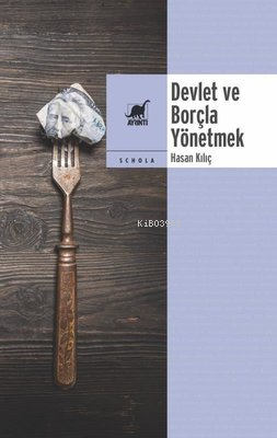 Devlet ve Borçla Yönetmek Hasan Kılıç