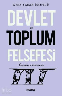 Devlet Ve Toplum Felsefesi Üzerine Denemeler Ayşe Yaşar Ümütlü