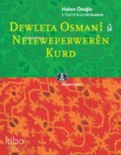 Dewleta Osmanî û Netewepperweren Kurd Hakan Özoğlu