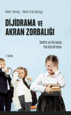 Dijidrama Ve Akran Zorbalığı:;Sınıfta ve Ekranda Yaratıcı Drama Halil 