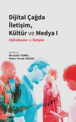 Dijital Çağda İletişim, Kültür ve Medya 1 Mustafa Temel