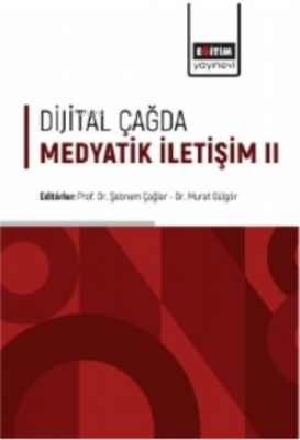 Dijital Çağda Medyatik İletişim II Murat Gülgör