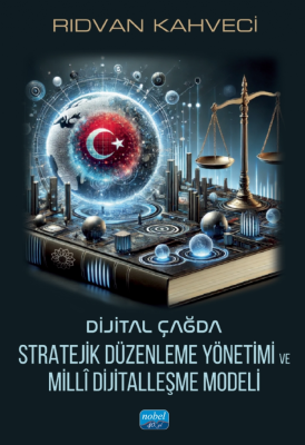 Dijital Çağda Stratejik Düzenleme Yönetimi ve Millî Dijitalleşme Model