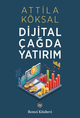 Dijital Çağda Yatırım Attila Köksal