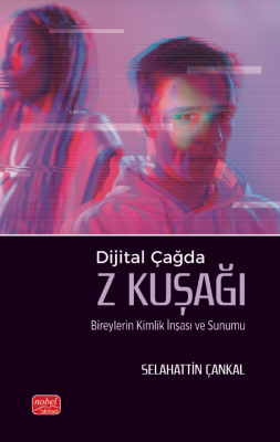 Dijital Çağda Z Kuşağı;Bireylerin Kimlik İnşası ve Sunumu Selahattin Ç