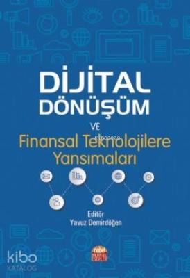 Dijital Dönüşüm ve Finansal Teknolojilere Yansımaları Yavuz Demirdöğen