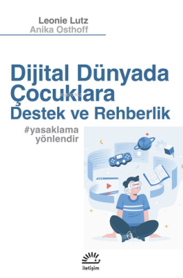 Dijital Dünyada Çocuklara Destek Ve Rehberlik;#yasaklamayönlendir Anik