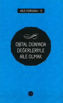 Dijital Dünyada Değerleriyle Aile Olmak Aile Forumu 5 Kolektif