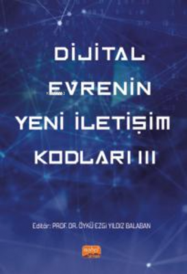 Dijital Evrenin Yeni İletişim Kodları III Öykü Ezgi Yıldız Balaban