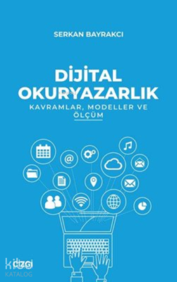 Dijital Okuryazarlık - Kavramlar, Modeller ve Ölçüm Serkan Bayrakcı