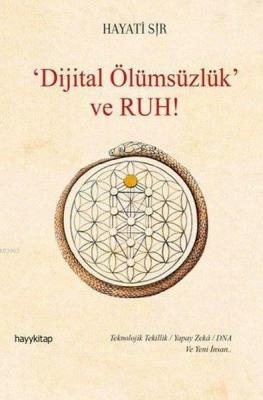 Dijital Ölümsüzlük ve Ruh Hayati Sır