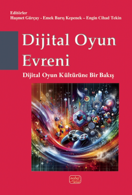 Dijital Oyun Evreni;Dijital Oyun Kültürüne Bir Bakış Haşmet Gürçay