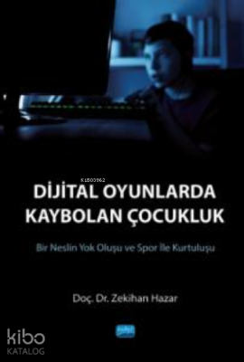 Dijital Oyunlarda Kaybolan Çocukluk (Bir Neslin Yok Oluşu ve Spor ile 