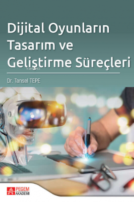 Dijital Oyunların Tasarım ve Geliştirme Süreçleri Tansel Tepe