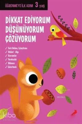 Dikkat Ediyorum, Düşünüyorum, Çözüyorum - Öğrenmeye İlk Adım (3 Yaş) K