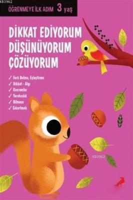 Dikkat Ediyorum, Düşünüyorum, Çözüyorum - Öğrenmeye İlk Adım (3 Yaş) K