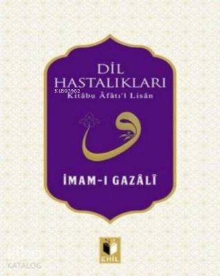 Dil Hastalıkları - Kitabu Afatıl Lisan - İmam-ı Gazali