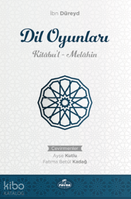 Dil Oyunları Kitabu’l Melahin İbn Düreyd