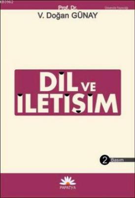 Dil ve İletişim: Dil Hakkında Her Şey Doğan Günay