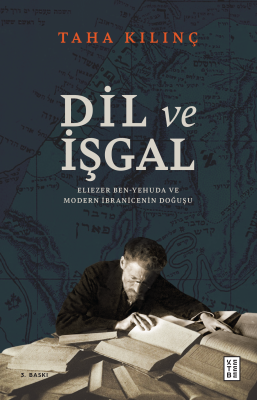 Dil ve İşgal ;Eliezer Ben-Yehuda ve Modern İbranicenin Doğuşu Taha Kıl