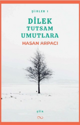 Dilek Tutsam Umutlara Hasan Arpacı