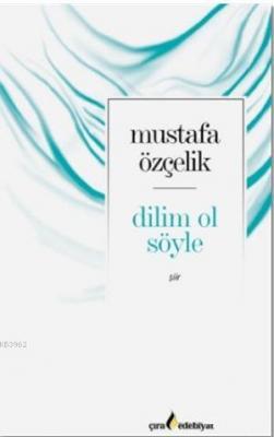 Dilim Ol Söyle Mustafa Çelik