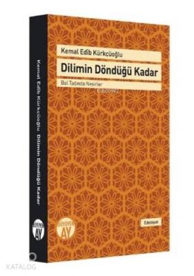 Dilimin Döndüğü Kadar Kemal Edib Kürkçüoğlu