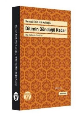 Dilimin Döndüğü Kadar Kemal Edib Kürkçüoğlu