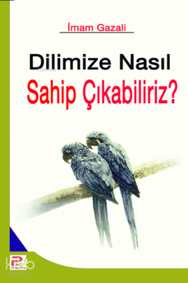 Dilimize Nasıl Sahip Çıkabiliriz? İmam-ı Gazali