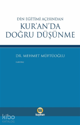 Din Eğitimi Açısından Kur'an'da Doğru Düşünme Mehmet Müftüoğlu