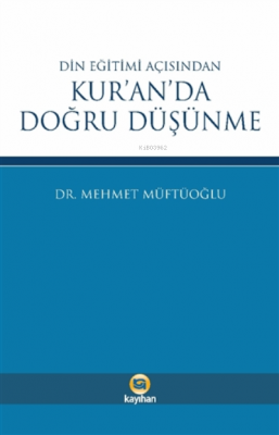 Din Eğitimi Açısından Kur'an'da Doğru Düşünme Mehmet Müftüoğlu