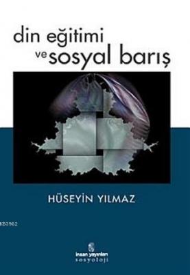 Din Eğitimi ve Sosyal Barış Hüseyin Yılmaz