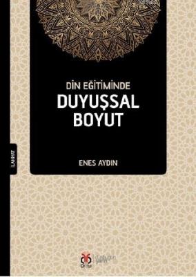 Din Eğitiminde Duyuşsal Boyut Enes Aydın